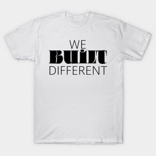 We Built Different T-Shirt